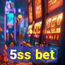 5ss bet